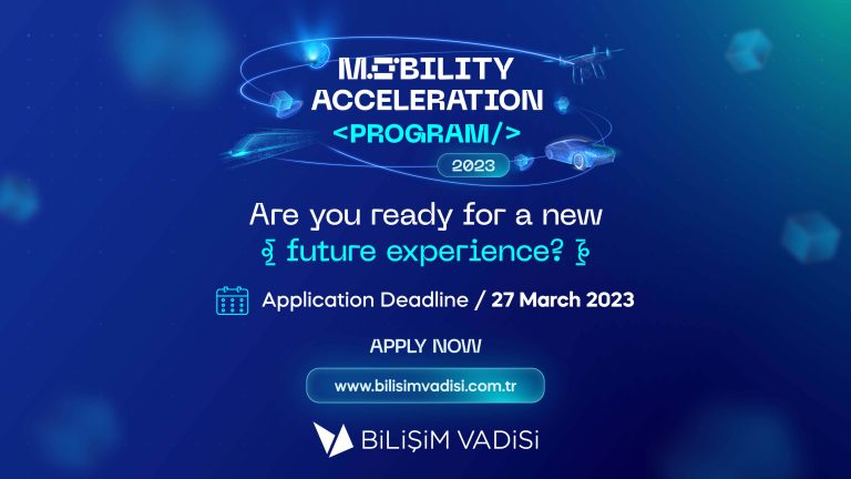 Last Days For Application To Bilişim Vadisi Mobility Acceleration Program!