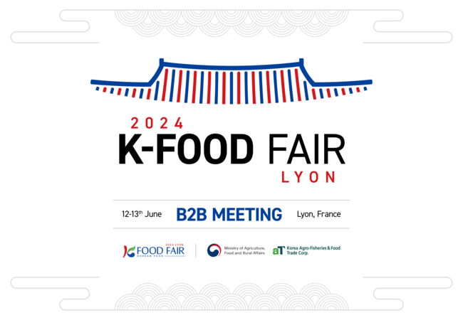 2024 K-FOOD Fair Lyon B2B to Foster Global Trade Partnerships